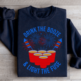 Drink The Booze & Light The Fuse Sweatshirt Black / S Peachy Sunday T-Shirt