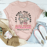 Eat Dirt Die Trash Golden Hold Fast To Your Friends Tee Heather Peach / S Printify T-Shirt T-Shirt