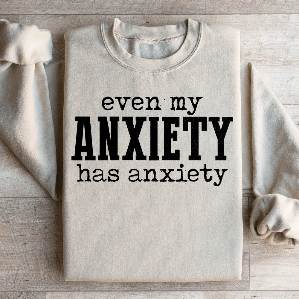 Peachy Sunday Even My Anxiety Has Anxiety Sweatshirt Sand L