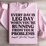 Every Day Is Leg Day When You're Running Away From Your Problems Sweatshirt Light Pink / S Peachy Sunday T-Shirt