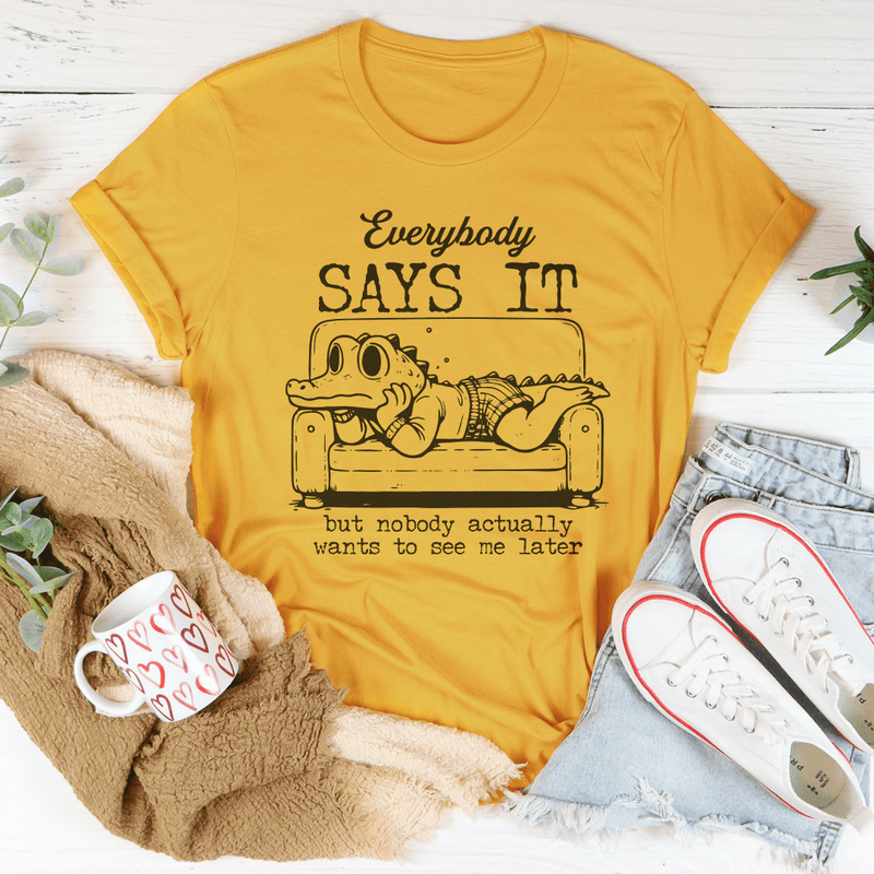 Everybody Says It But Nobody Actually Tee Mustard / S Peachy Sunday T-Shirt