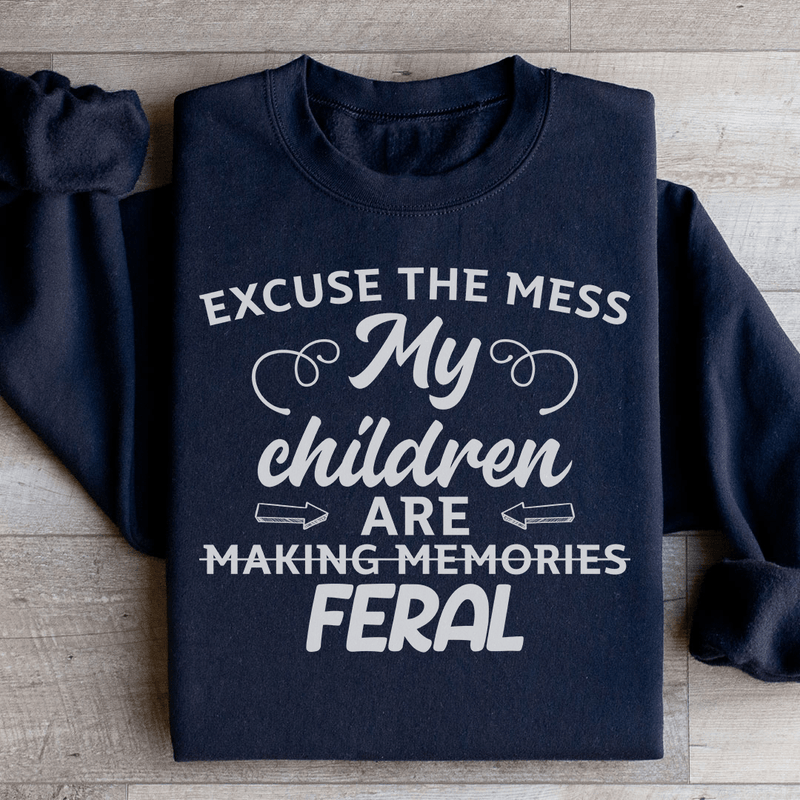 Excuse The Mess My Children Are Making Memories Feral Sweatshirt Black / S Peachy Sunday T-Shirt