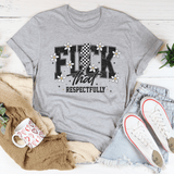 F-ck That Respectfully Tee Athletic Heather / S Peachy Sunday T-Shirt