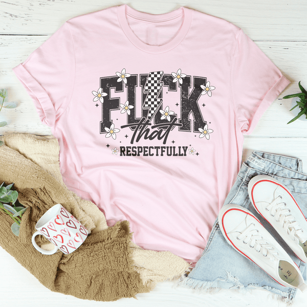 F-ck That Respectfully Tee Pink / S Peachy Sunday T-Shirt