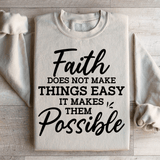 Faith Does Not Make Things Easy Sweatshirt Sand / S Peachy Sunday T-Shirt