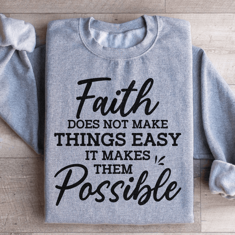 Faith Does Not Make Things Easy Sweatshirt Sport Grey / S Peachy Sunday T-Shirt