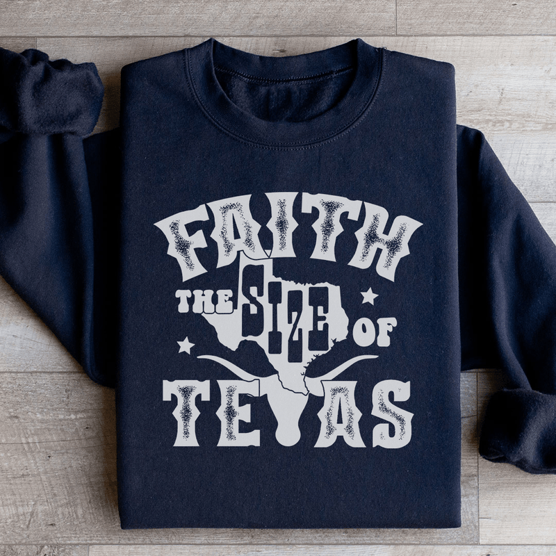 Faith The Size Of Texas Sweatshirt Black / S Peachy Sunday T-Shirt