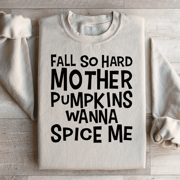 Fall So Hard Mother Pumpkins Wanna Spice Me Sweatshirt Sand / S Peachy Sunday T-Shirt