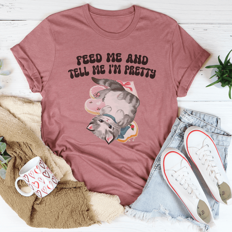 Feed Me And tell Me I’m Pretty Tee Mauve / S Peachy Sunday T-Shirt