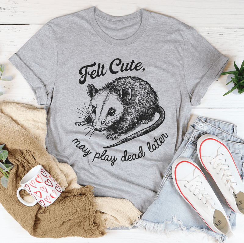 Felt Cute May Play Dead Later Tee Athletic Heather / S Peachy Sunday T-Shirt