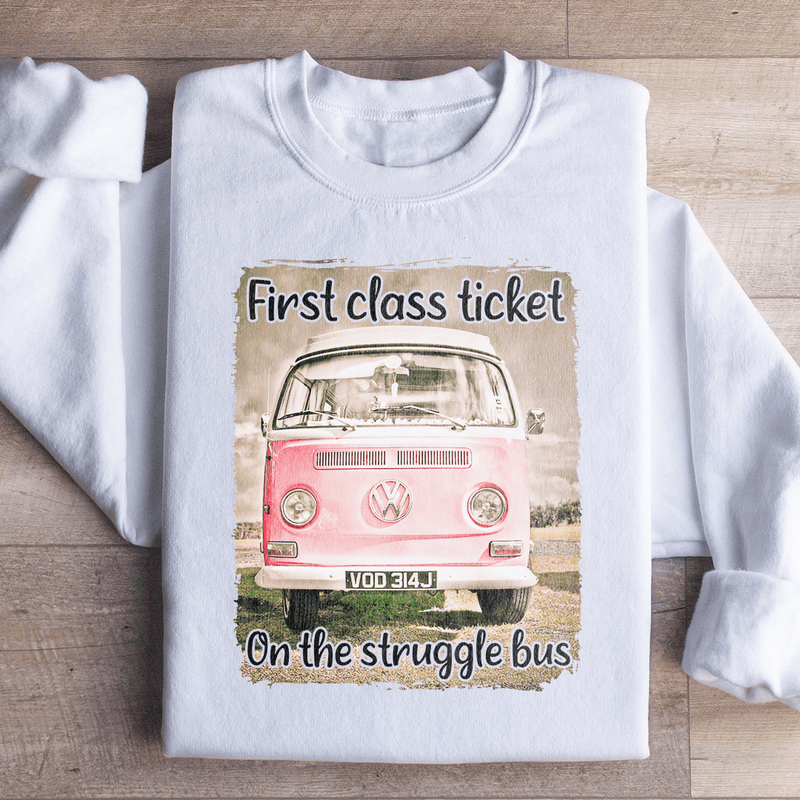 First Class Ticket On The Struggle Bus Sweatshirt Peachy Sunday T-Shirt