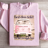 First Class Ticket On The Struggle Bus Sweatshirt Peachy Sunday T-Shirt