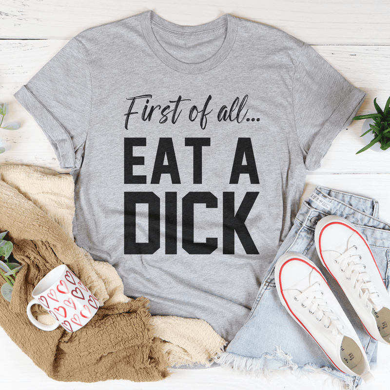 First Of All Eat A D-ck Tee Athletic Heather / S Peachy Sunday T-Shirt