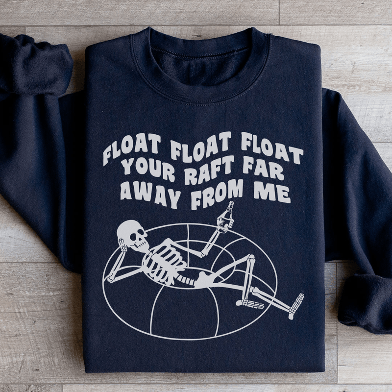 Float Your Raft Far Away From Me Sweatshirt Black / S Peachy Sunday T-Shirt