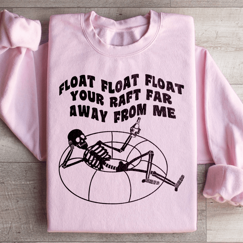 Float Your Raft Far Away From Me Sweatshirt Light Pink / S Peachy Sunday T-Shirt