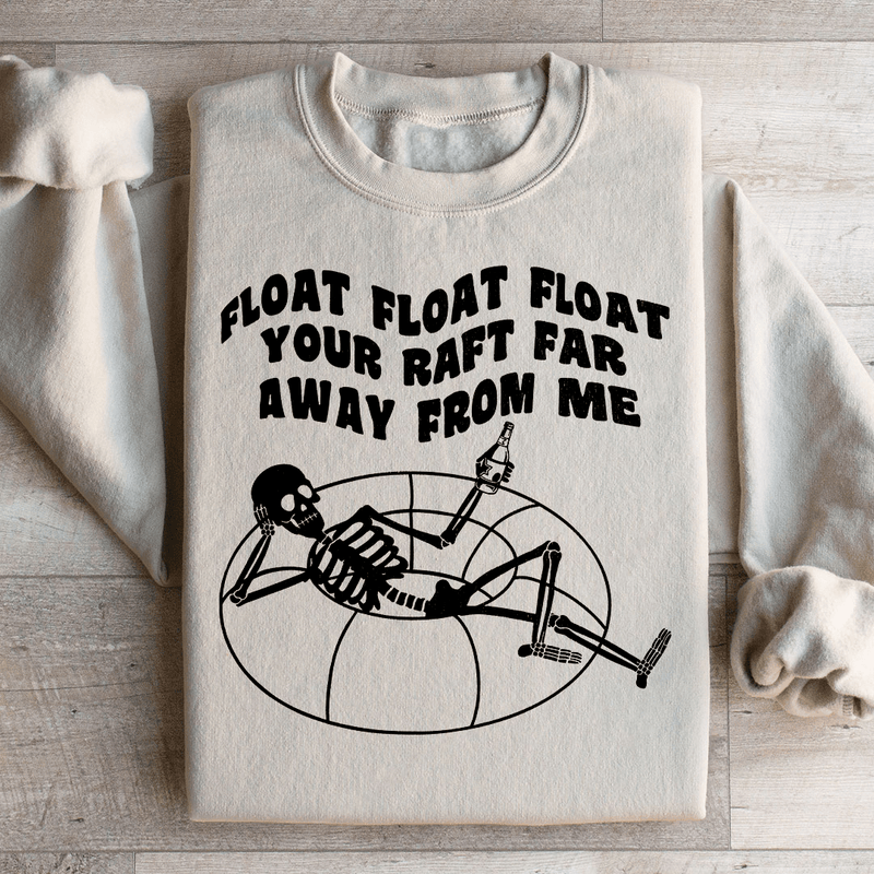 Float Your Raft Far Away From Me Sweatshirt Sand / S Peachy Sunday T-Shirt