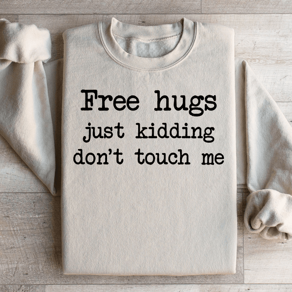 Free Hugs Just Kidding Don't Touch Sweatshirt Sand / S Peachy Sunday T-Shirt