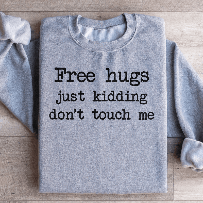 Free Hugs Just Kidding Don't Touch Sweatshirt Sport Grey / S Peachy Sunday T-Shirt