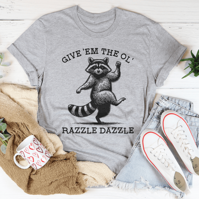 Give 'Em The Ol' Razzle Dazzle Tee Athletic Heather / S Peachy Sunday T-Shirt