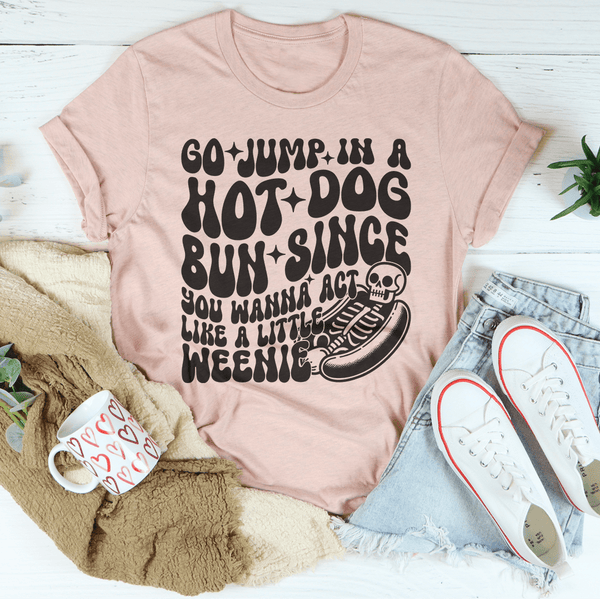 Go Jump In A Hot Dog Bun Since You Wanna Act Like A Little Weenie Tee Heather Prism Peach / S Peachy Sunday T-Shirt