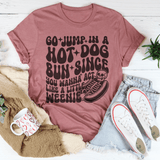 Go Jump In A Hot Dog Bun Since You Wanna Act Like A Little Weenie Tee Mauve / S Peachy Sunday T-Shirt