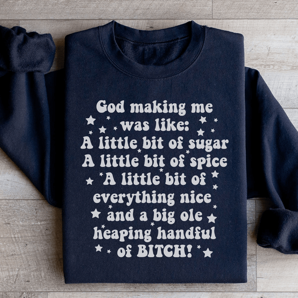 God Making Me Was Like Sweatshirt Black / S Peachy Sunday T-Shirt