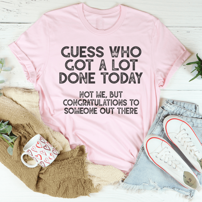 Guess who Got A Lot Done Today Tee Pink / S Peachy Sunday T-Shirt