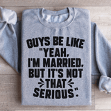 Guys Be Like Yeah I'm Married Sweatshirt Sport Grey / S Peachy Sunday T-Shirt