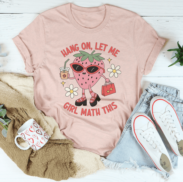 Hang On Let Me Girl Math This Tee Heather Prism Peach / S Peachy Sunday T-Shirt