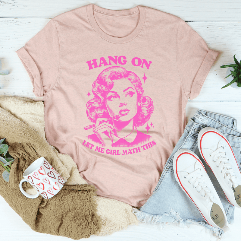 Hang On Let Me Girl Math This Tee Heather Prism Peach / S Peachy Sunday T-Shirt