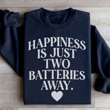 Happiness Is Just Two Batteries Away Sweatshirt Black / S Peachy Sunday T-Shirt