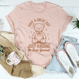 Have A Great Day Just Kidding Go F* Yourself Tee Heather Prism Peach / S Peachy Sunday T-Shirt