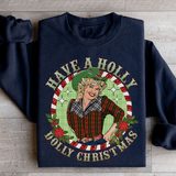 Have A Holly Christmas Sweatshirt S / Black Printify Sweatshirt T-Shirt