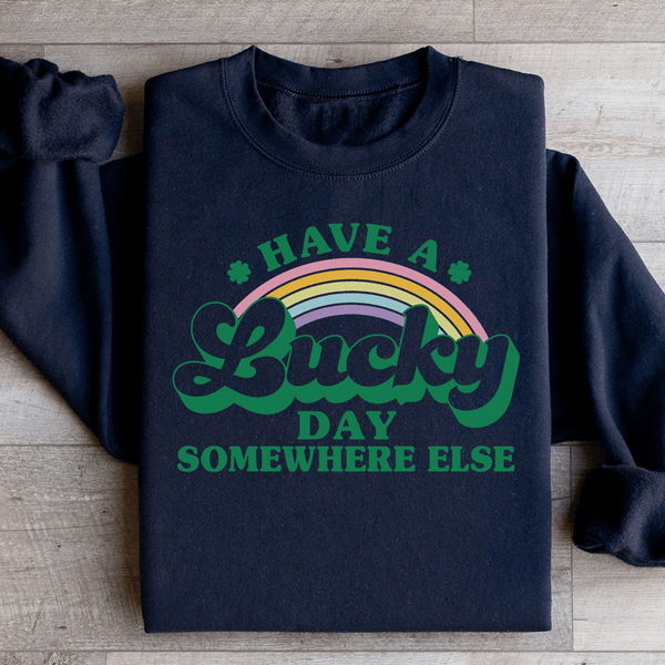 Have A Lucky Day Somewhere Else Sweatshirt Black / S Peachy Sunday T-Shirt