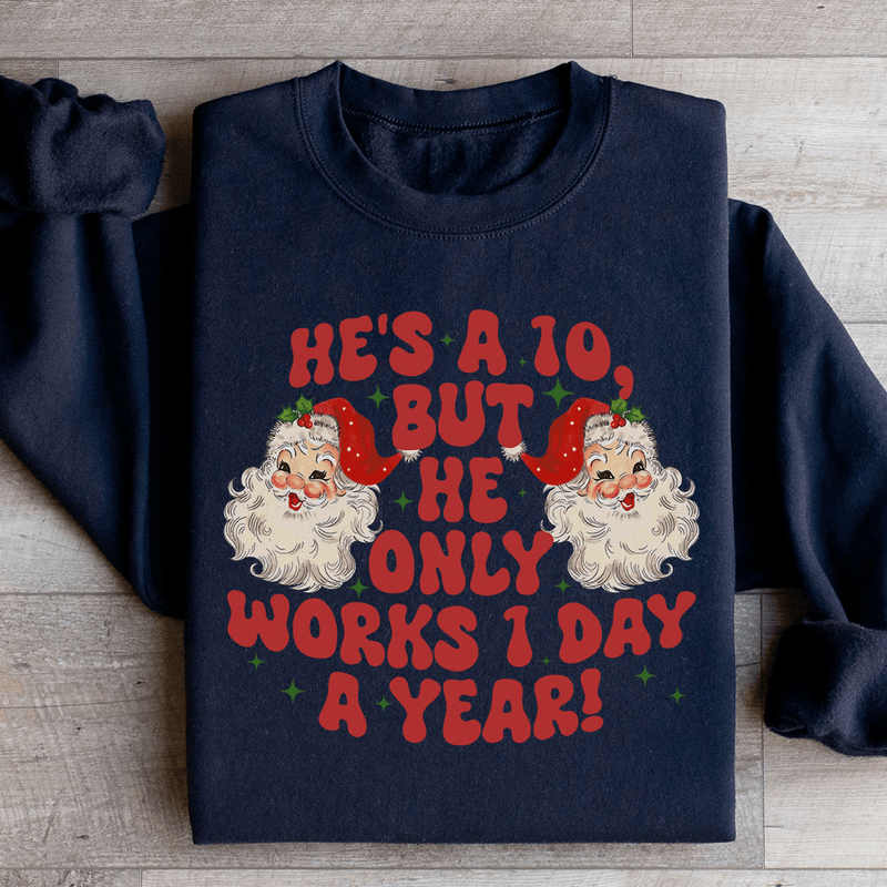 He's A 10 But He Only Works 1 Day A Year Sweatshirt Black / S Peachy Sunday T-Shirt