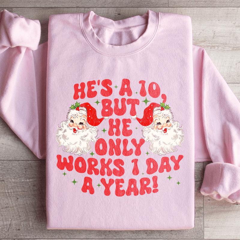 He's A 10 But He Only Works 1 Day A Year Sweatshirt Light Pink / S Peachy Sunday T-Shirt