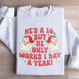 He's A 10 But He Only Works 1 Day A Year Sweatshirt White / S Peachy Sunday T-Shirt