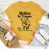 Heifer Be Trippin Ok Maybe I Pushed Her Tee Mustard / S Peachy Sunday T-Shirt