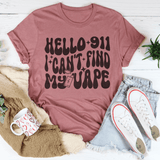 Hello 911 I Can_t Find My Vape Tee Mauve / S Peachy Sunday T-Shirt