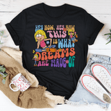 Hey Now Hey Now This Is What Dreams Are Made Of Tee Black Heather / S Peachy Sunday T-Shirt