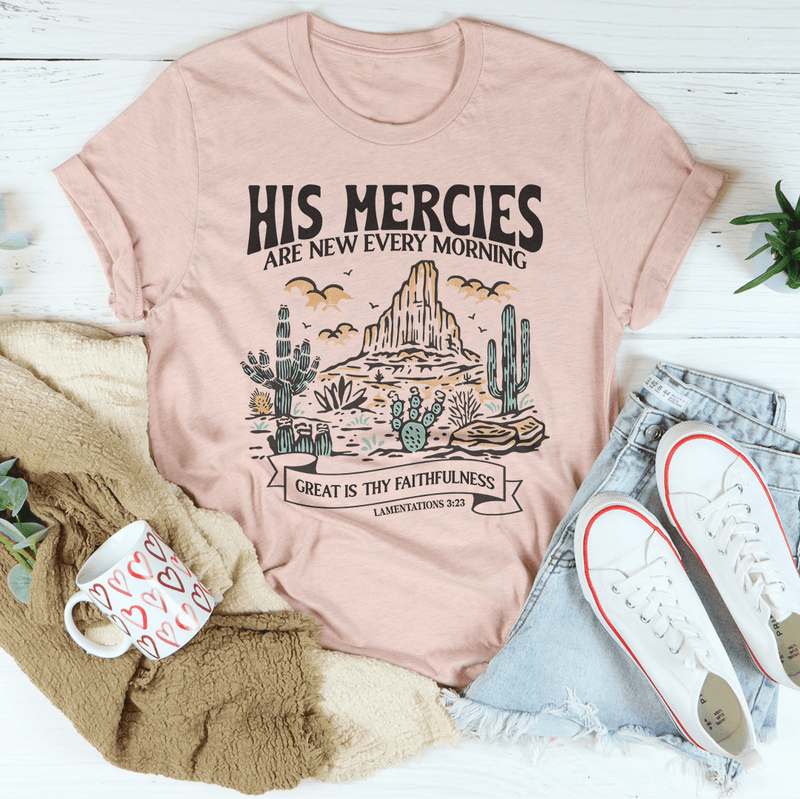 His Mercies Are New Every Morning Great Is Thy Faithfulness Lamentations 3:23 Tee Heather Prism Peach / S Peachy Sunday T-Shirt