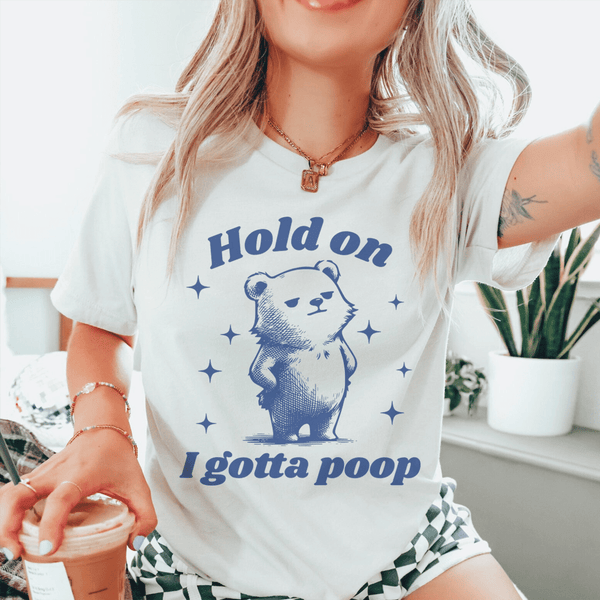 Hold On I Gotta Poop Tee Ash / S Peachy Sunday T-Shirt