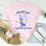 Hold On I Gotta Poop Tee Pink / S Peachy Sunday T-Shirt