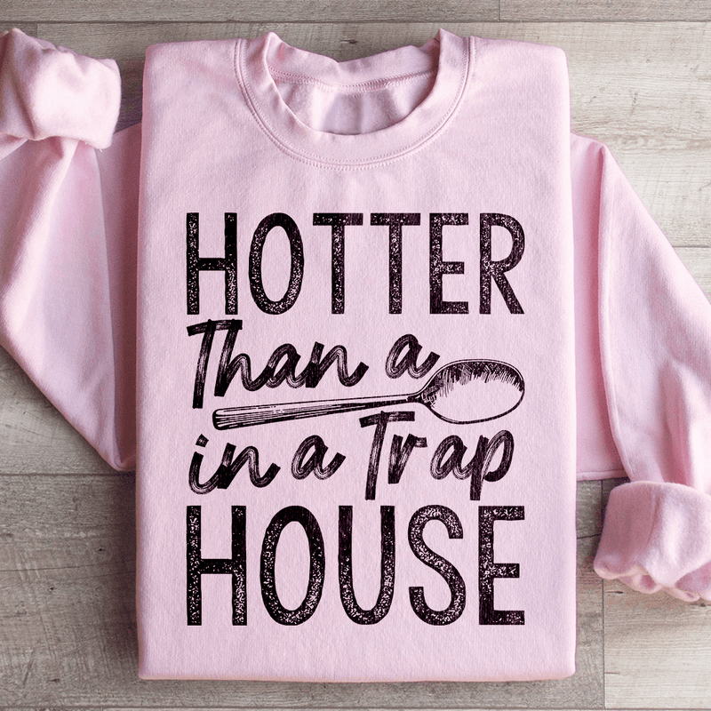 Hotter Than A Spoon In A Trap House Sweatshirt Light Pink / S Peachy Sunday T-Shirt