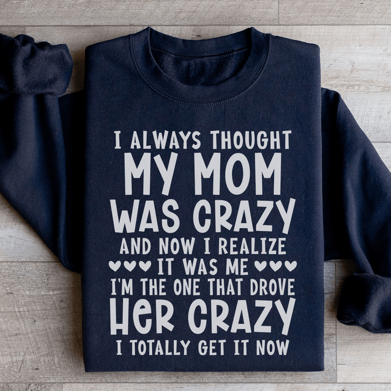 I Always Thought My Mom Was Crazy Sweatshirt Black / M Peachy Sunday T-Shirt