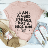 I Am A Good Person Not A Nice One Tee Heather Prism Peach / S Peachy Sunday T-Shirt