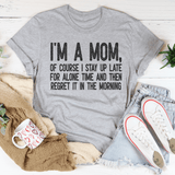 I Am A Mom Of Course I Stay Up Late For Alone Time Tee Athletic Heather / S Peachy Sunday T-Shirt