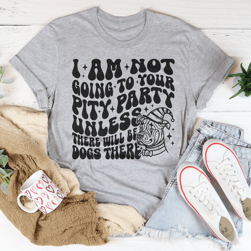 I Am Not Going To Your Pity Party Unless There Will Be Dogs There Tee Athletic Heather / S Peachy Sunday T-Shirt