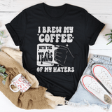 I Brew My Coffee Of My Haters Tee Black Heather / S Peachy Sunday T-Shirt