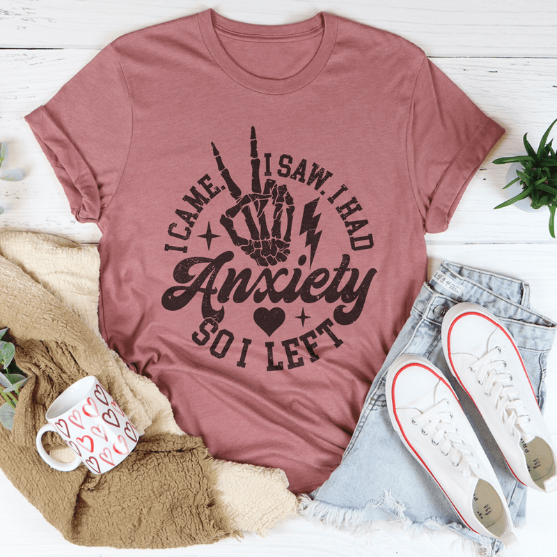 I Came I Saw I Had Anxiety So I Left Tee Mauve / S Peachy Sunday T-Shirt